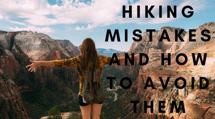 Hiking Mistakes and How to Avoid Them